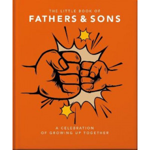 The Little Book of Fathers & Sons: A Celebration of Growing Up Together