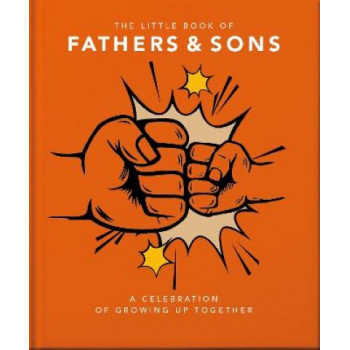 The Little Book of Fathers & Sons: A Celebration of Growing Up Together