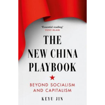 The New China Playbook: Beyond Socialism and Capitalism