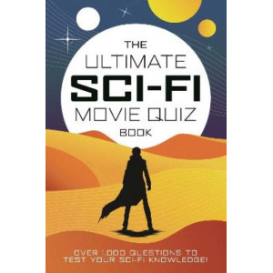 The Ultimate Sci-Fi Movie Quiz Book: Over 1,000 questions to test your sci-fi movie knowledge!