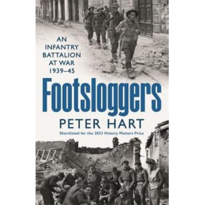 Footsloggers: An Infantry Battalion at War, 1939-45