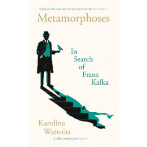 Metamorphoses: In Search of Franz Kafka