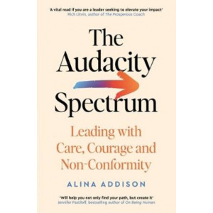 The Audacity Spectrum: Leading with Care, Courage and Non-Conformity