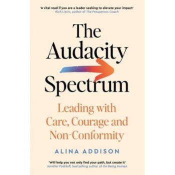 The Audacity Spectrum: Leading with Care, Courage and Non-Conformity