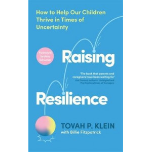 Raising Resilience: How to Help Our Children Thrive in Times of Uncertainty