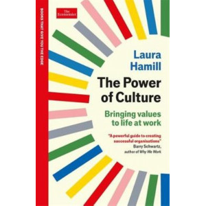 The Power of Culture: Bringing values to life at work: An Economist Edge book