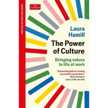 The Power of Culture: Bringing values to life at work: An Economist Edge book