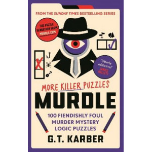 Murdle: More Killer Puzzles: 100 Fiendishly Foul Murder Mystery Logic Puzzles