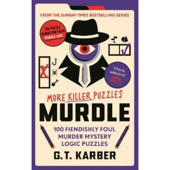 Murdle: More Killer Puzzles: 100 Fiendishly Foul Murder Mystery Logic Puzzles