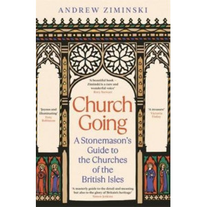 Church Going: A Stonemason's Guide to the Churches of the British Isles