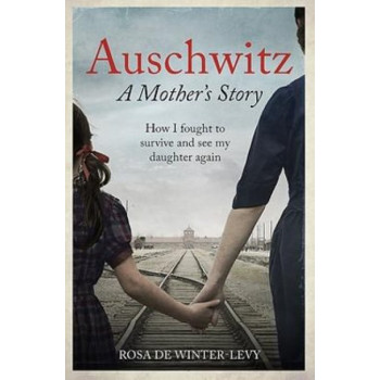 Auschwitz - A Mother's Story