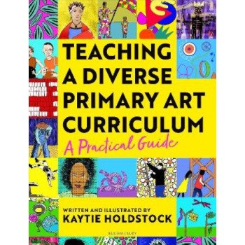 Teaching a Diverse Primary Art Curriculum: A practical guide to help teachers