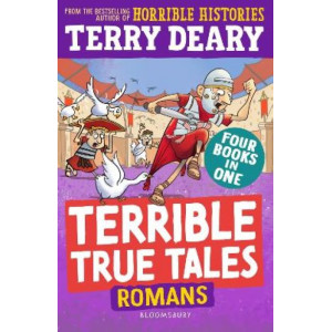 Terrible True Tales: Romans: From the author of Horrible Histories, perfect for 7+