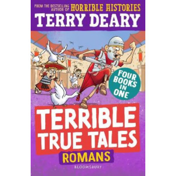 Terrible True Tales: Romans: From the author of Horrible Histories, perfect for 7+