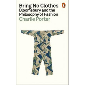 Bring No Clothes: Bloomsbury and the Philosophy of Fashion