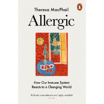 Allergic: How Our Immune System Reacts to a Changing World