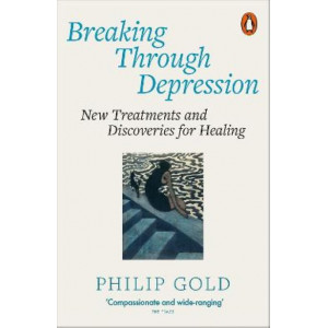 Breaking Through Depression: New Treatments and Discoveries for Healing