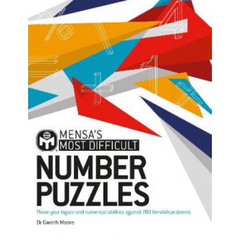 Mensa's Most Difficult Number Puzzles: Prove your logical and numerical abilities against 200 fiendish problems