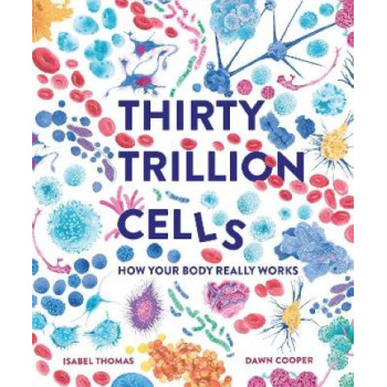 Thirty Trillion Cells: How Your Body Really Works