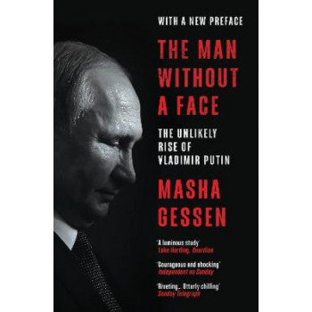 The Man Without a Face: The Unlikely Rise of Vladimir Putin