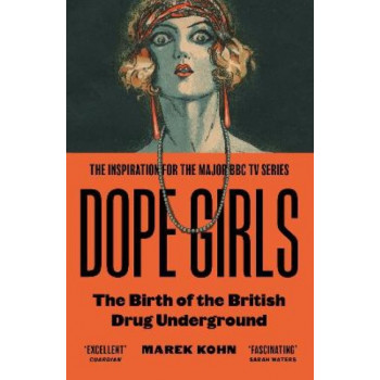 Dope Girls: The Birth Of The British Drug Underground