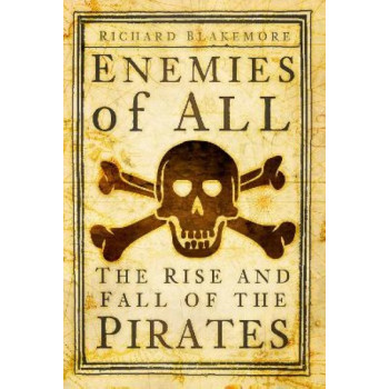 Enemies of All: The Rise and Fall of the Pirates