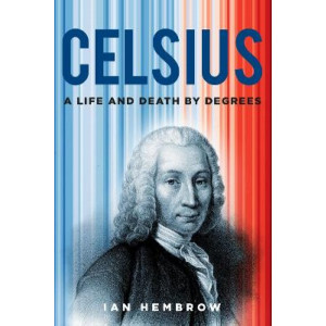 Celsius: A Life and Death by Degrees