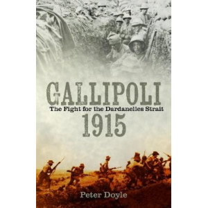 Gallipoli 1915: The Fight for the Dardanelles Strait