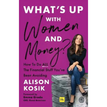 What's Up With Women and Money?: How to do all the financial stuff you've been avoiding