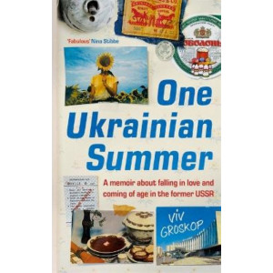 One Ukrainian Summer: A memoir about falling in love and coming of age in the former USSR