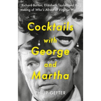 Cocktails with George and Martha: Richard Burton, Elizabeth Taylor, and the making of 'Who's Afraid of Virginia Woolf?'