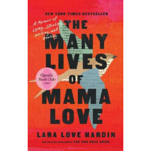 The Many Lives of Mama Love: A Memoir of Lying, Stealing, Writing and Healing