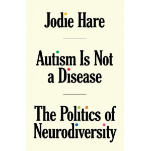 Autism Is Not A Disease: The Politics of Neurodiversity