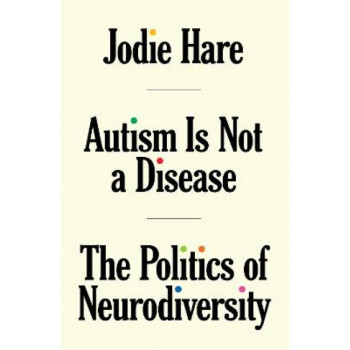 Autism Is Not A Disease: The Politics of Neurodiversity