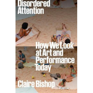 Disordered Attention: How We Look at Art and Performance Today