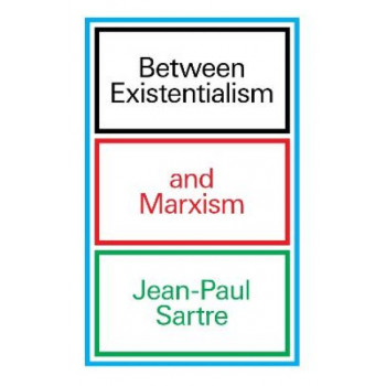 Between Existentialism and Marxism