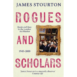 Rogues and Scholars: Boom and Bust in the London Art Market, 1945-2000