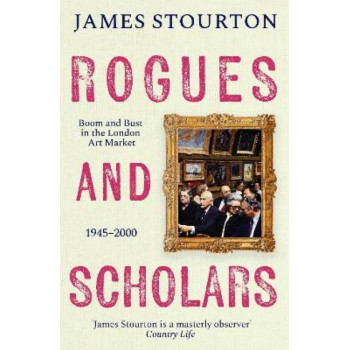 Rogues and Scholars: Boom and Bust in the London Art Market, 1945-2000