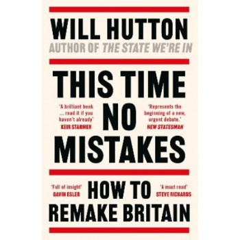 This Time No Mistakes: How to Remake Britain