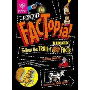 Secret FACTopia!: Follow the trail of 400 hidden facts [Britannica]