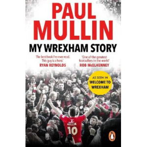 My Wrexham Story: The Inspirational Autobiography From The Beloved Football Hero