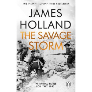 The Savage Storm: The Brutal Battle for Italy 1943