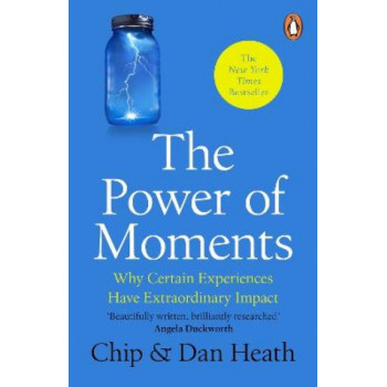 The Power of Moments: Why Certain Experiences Have Extraordinary Impact