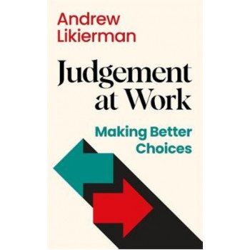 Judgement at Work: Making Better Choices