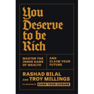 You Deserve To Be Rich: Master the Inner Game of Wealth and Claim Your Future