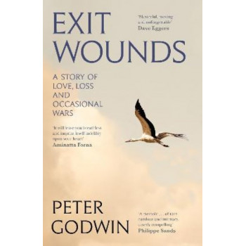 Exit Wounds: A Story of Love, Loss and Occasional Wars