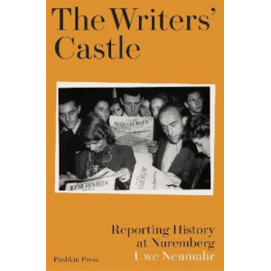 The Writers' Castle: Reporting History at Nuremberg