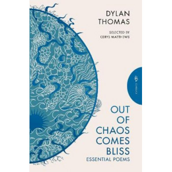 Out of Chaos Comes Bliss: Essential Poems