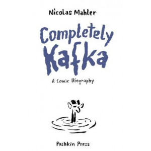 Completely Kafka: A Comic Biography