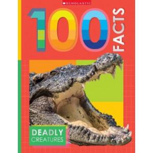 Deadly Creatures: 100 Facts (Miles Kelly)
